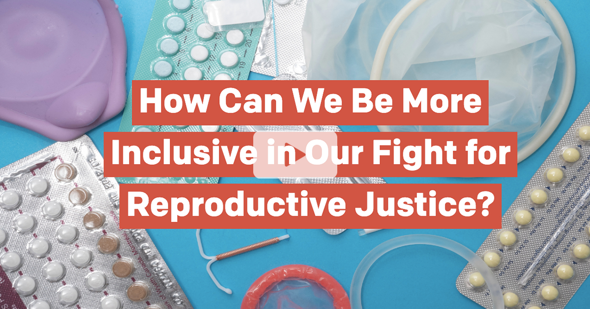 Table top with contraceptive tools and medicine with text that reads "How Can We Be More Inclusive in Our Fight for Reproductive Justice?"