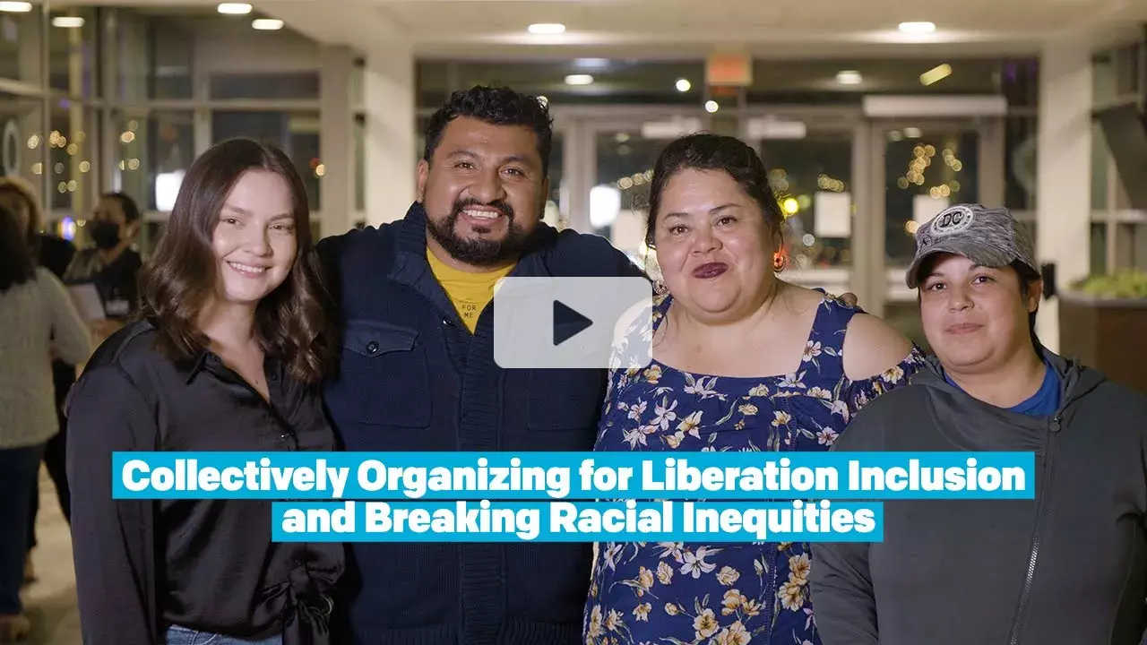 Video: Collectively Organizing for Liberation Inclusion and Breaking Racial Inequities.