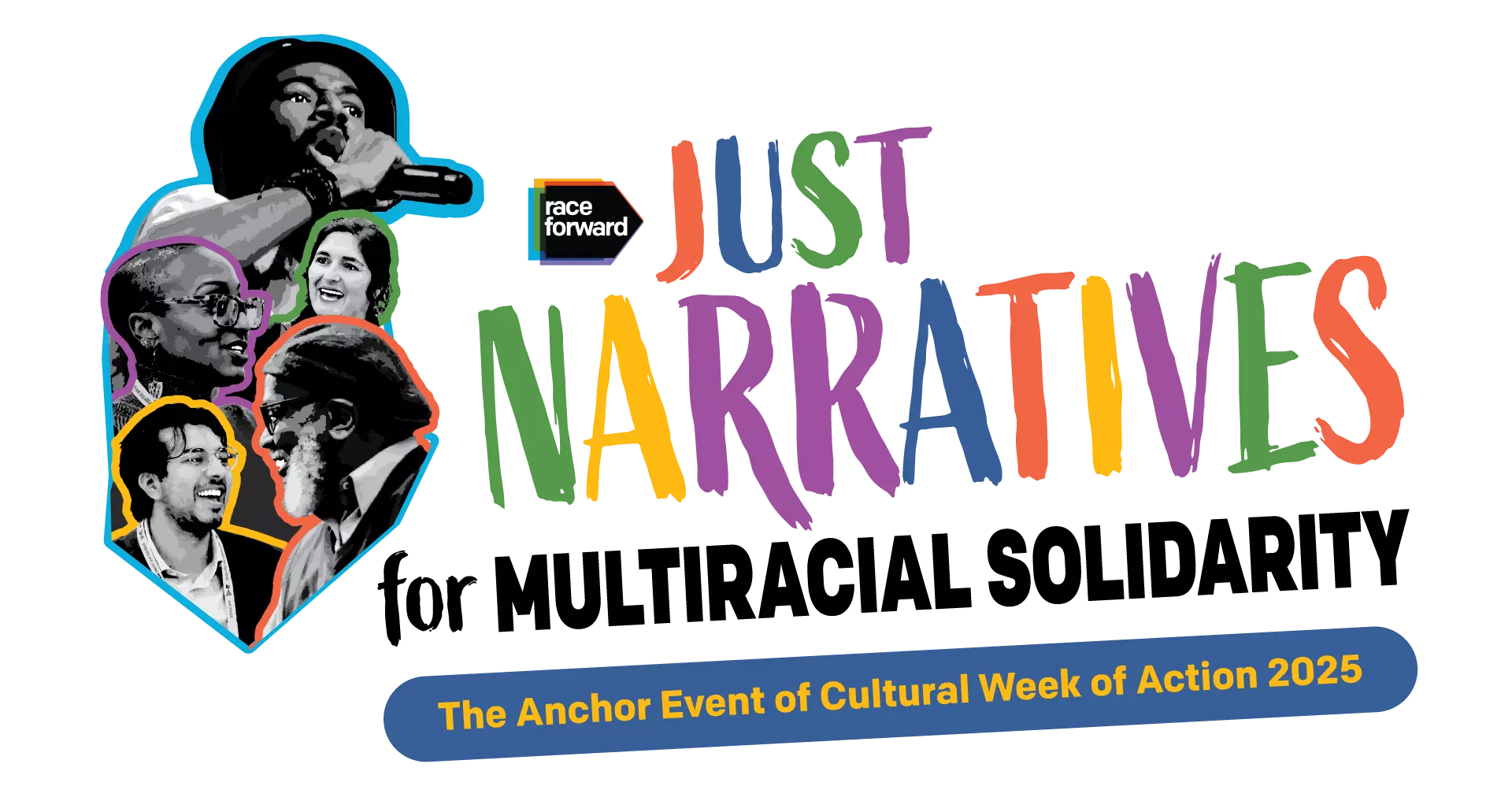 Race Forward Just Narratives for Multiracial Solidarity The Anchor Event of Cultural Week of Action 2025 November 13-15 St. Louis, MO