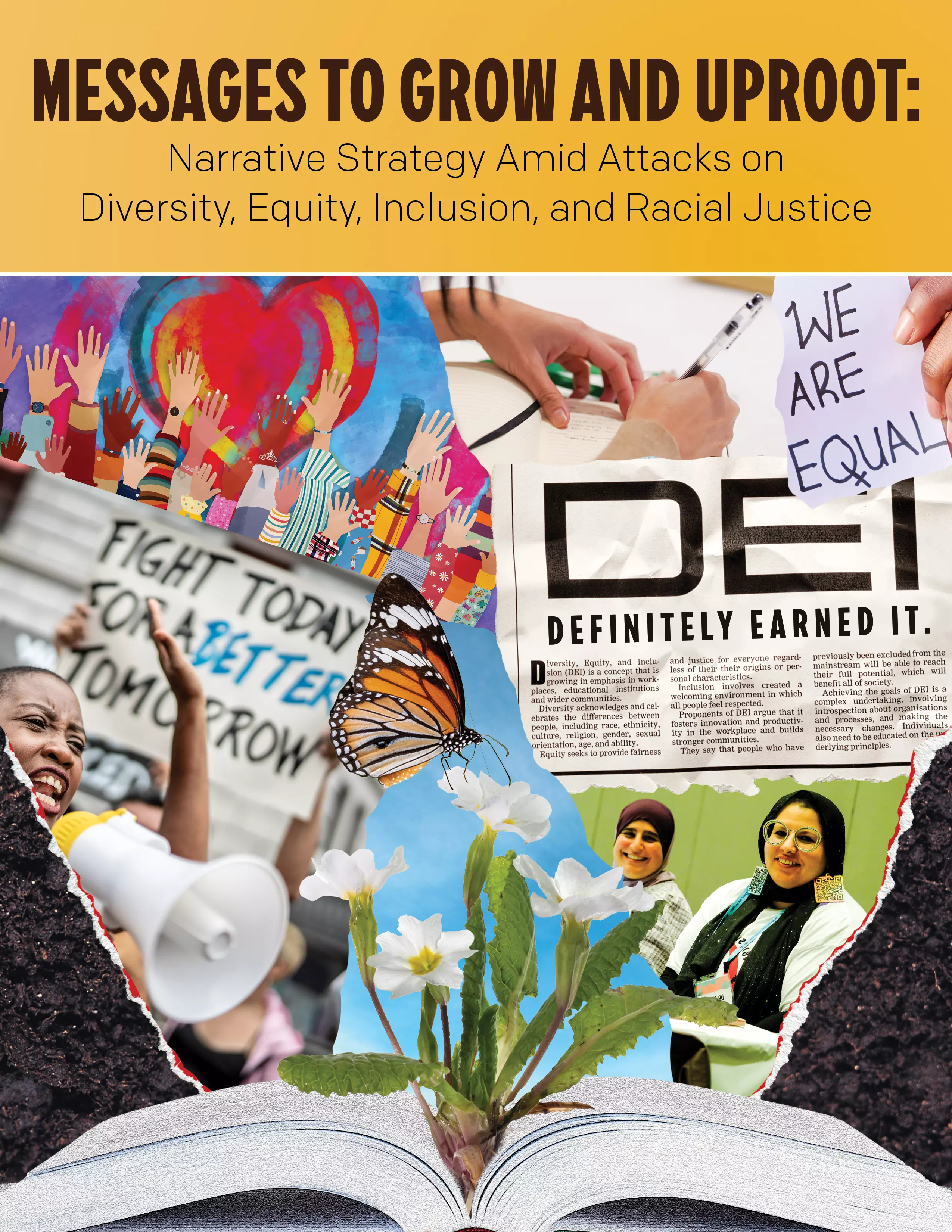 Report cover for Messages to Grow and Uproot: Narrative Strategy Amid Attacks on Diversity, Equity, Inclusion, and Racial Justice