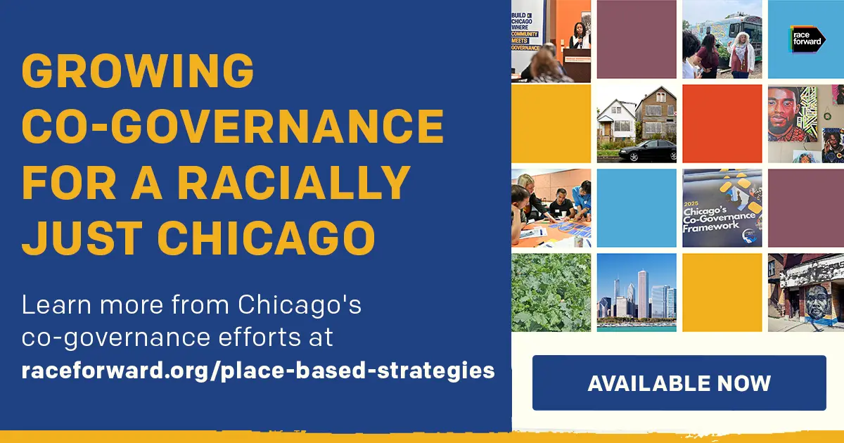 Blue and yellow graphic showcasing "Growing Co-Governance for a Racially Just Chicago," with images of diverse communities and urban scenes. Text promotes learning more at raceforward.org/place-based-strategies
