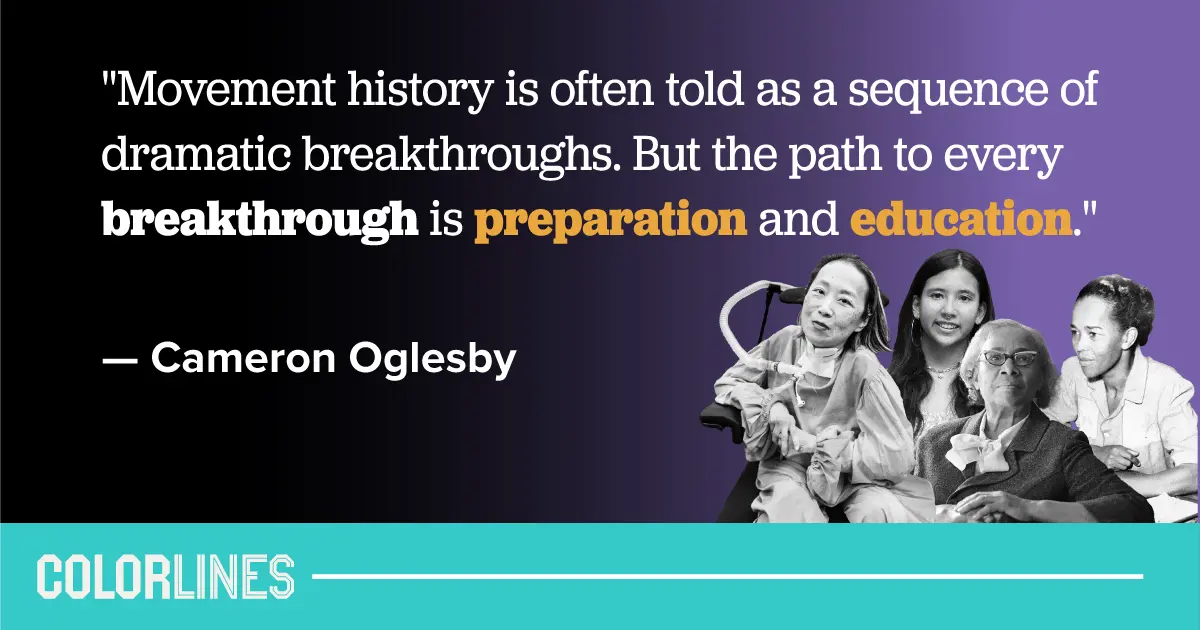 "'Movement history is often told as a sequence of dramatic breakthroughs. But the path to every breakthrough is preparation and education.' — Cameron Oglesby." Image features black-and-white photos of Alice Wong, Alexia Leclercq, Septima Clark, and Ella Baker. Colorlines logo at bottom.