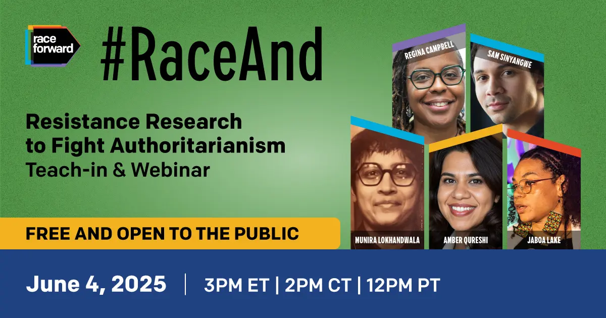The image is a promotional banner for a Race Forward event titled "#RaceAnd: Resistance Research to Fight Authoritarianism Teach-in & Webinar." It includes the date and time: June 4, 2025, at 3PM ET, 2PM CT, and 12PM PT. The event is "Free and Open to the Public." Photos of five individuals are displayed, with names Regina Campbell, Sam Sinyangwe, Munira Lokhandwala, Amber Qureshi, and Jaboa Lake.