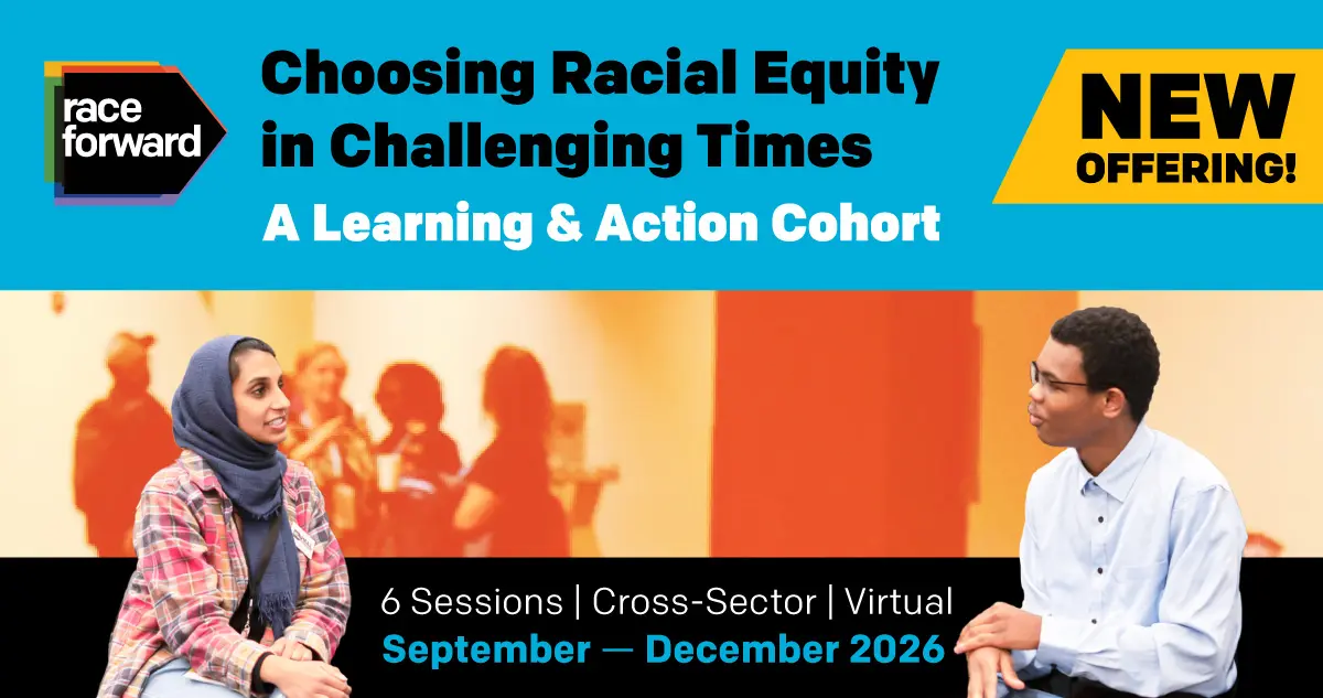 This image is a promotional banner for "Choosing Racial Equity in Challenging Times: A Learning & Action Cohort" by Race Forward. It features one person in a checkered shirt and scarf, and another in a light-colored long-sleeve shirt. They are seated and engaged in conversation. The bottom text indicates the program includes six virtual, cross-sector sessions from September to December 2026. A yellow box highlights "NEW OFFERING!