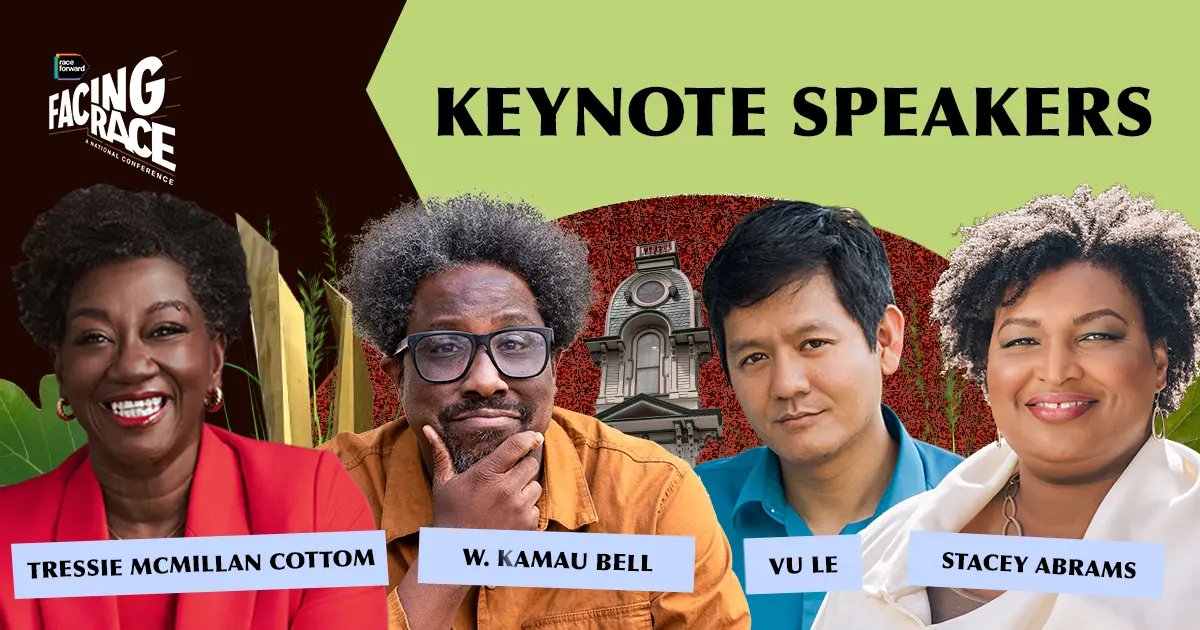 Tressie McMillan Cottom, W. Kamau Bell, Vu Le, and Stacey Abrams are featured as keynote speakers for the Facing Race National Conference.